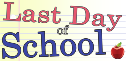 LAST DAYS OF SCHOOL!