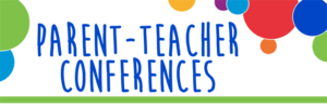 Upcoming Parent/Teacher Conferences