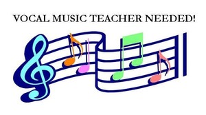 VOCAL MUSIC TEACHER OPENING!